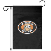 Humorous Dark Humor Garden Flag My Owner Beats Me