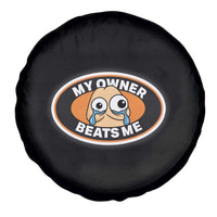 Humorous Dark Humor Spare Tire Cover My Owner Beats Me