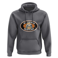 Humorous Dark Humor Hoodie My Owner Beats Me
