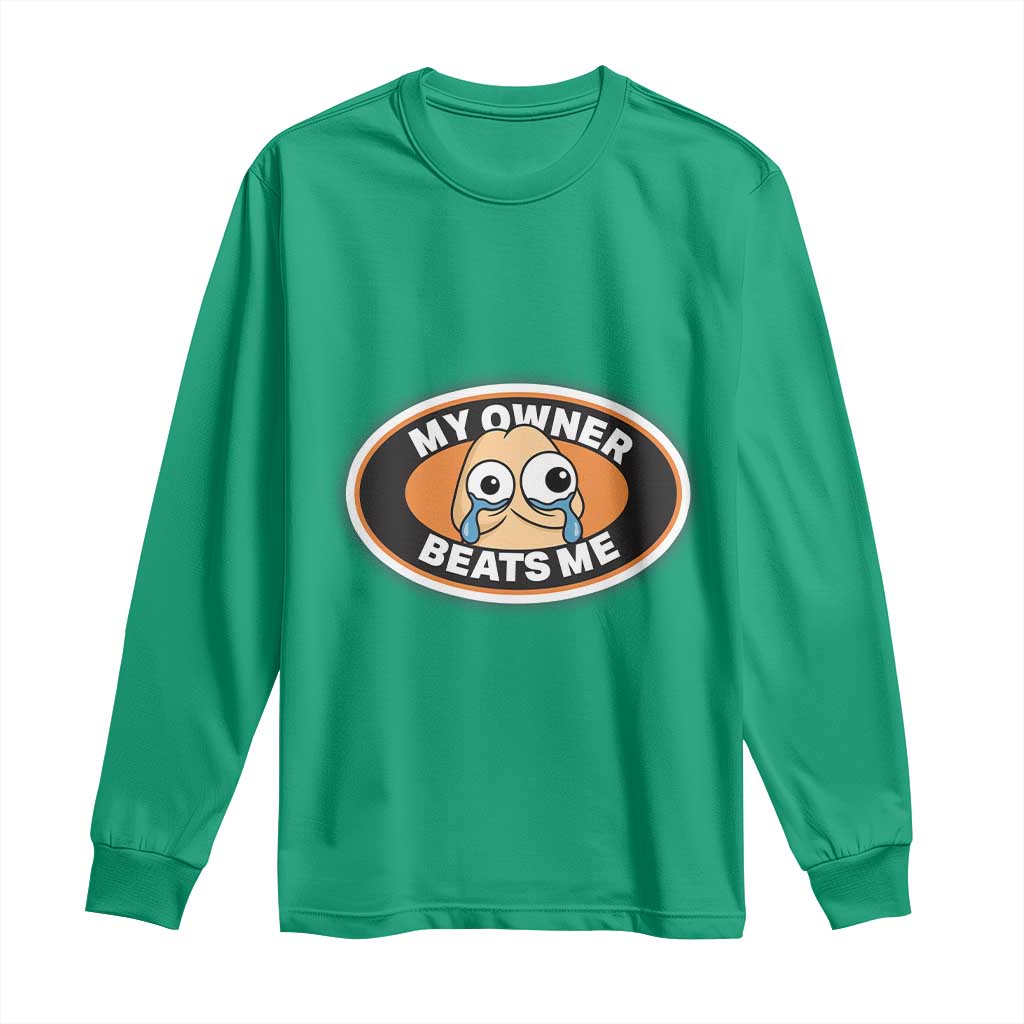 Humorous Dark Humor Long Sleeve Shirt My Owner Beats Me