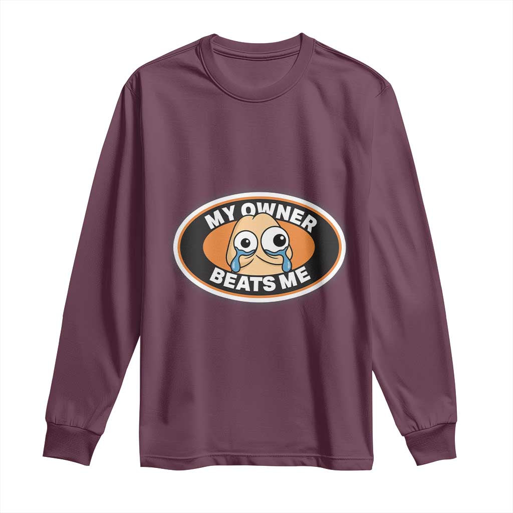 Humorous Dark Humor Long Sleeve Shirt My Owner Beats Me
