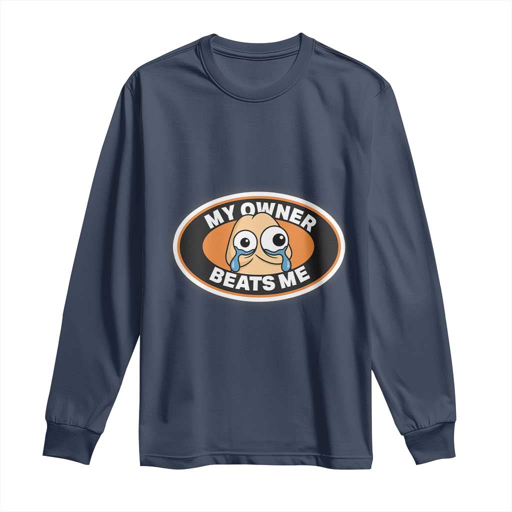 Humorous Dark Humor Long Sleeve Shirt My Owner Beats Me