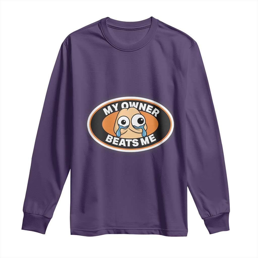 Humorous Dark Humor Long Sleeve Shirt My Owner Beats Me