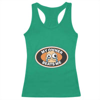Humorous Dark Humor Racerback Tank Top My Owner Beats Me