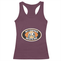 Humorous Dark Humor Racerback Tank Top My Owner Beats Me