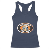 Humorous Dark Humor Racerback Tank Top My Owner Beats Me
