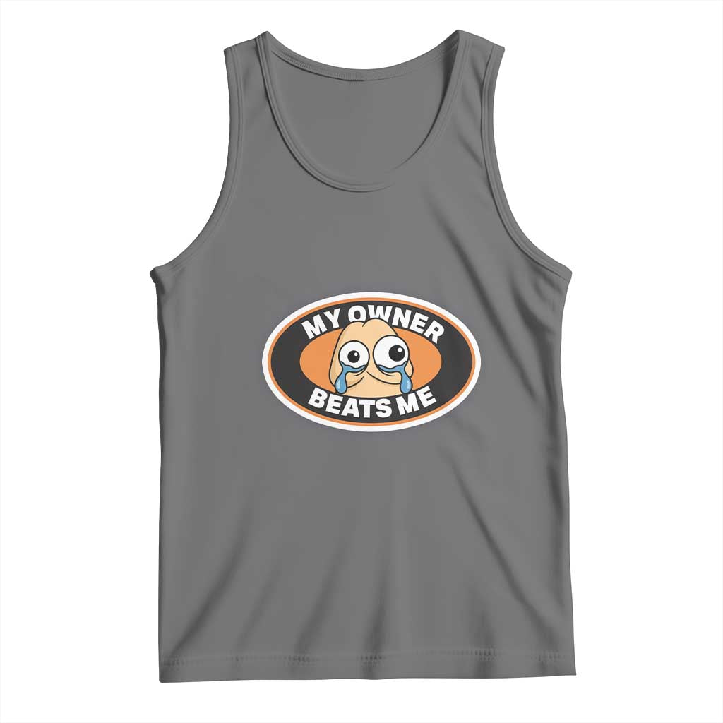 Humorous Dark Humor Tank Top My Owner Beats Me