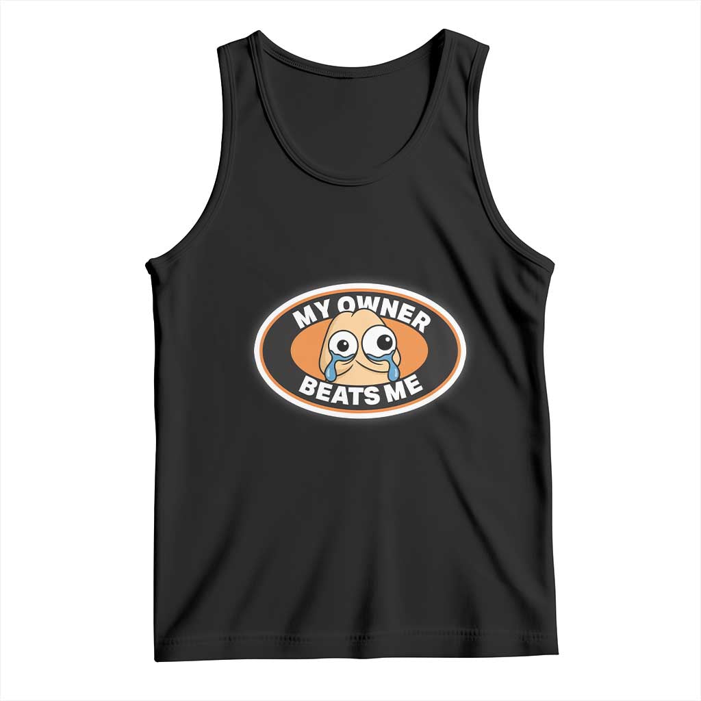 Humorous Dark Humor Tank Top My Owner Beats Me