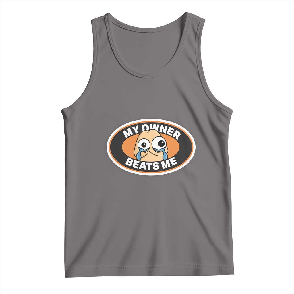 Humorous Dark Humor Tank Top My Owner Beats Me