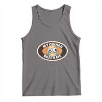 Humorous Dark Humor Tank Top My Owner Beats Me
