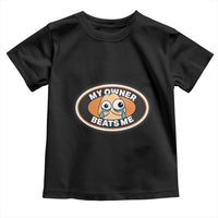 Humorous Dark Humor Toddler T Shirt My Owner Beats Me