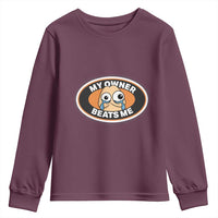 Humorous Dark Humor Youth Sweatshirt My Owner Beats Me