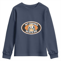 Humorous Dark Humor Youth Sweatshirt My Owner Beats Me