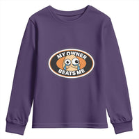 Humorous Dark Humor Youth Sweatshirt My Owner Beats Me