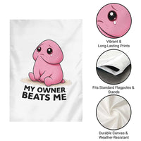 Funny Raunchy Meme My Owner Beats Me Garden Flag Sarcastic Adult Gag Gift