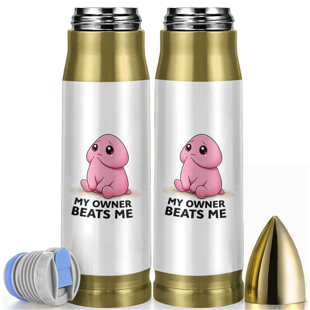 Funny Raunchy Meme My Owner Beats Me Bullet Tumbler Sarcastic Adult Gag Gift