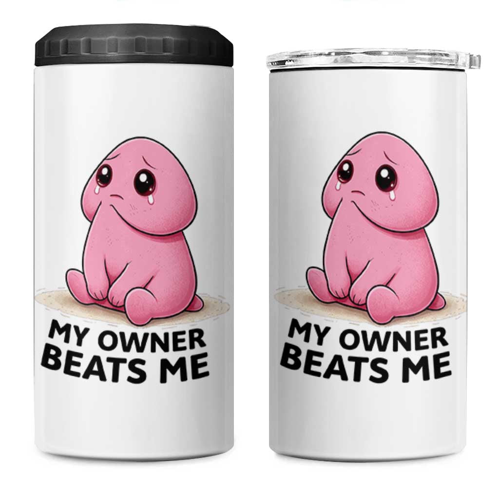 Funny Raunchy Meme My Owner Beats Me 4 in 1 Can Cooler Tumbler Sarcastic Adult Gag Gift