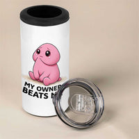 Funny Raunchy Meme My Owner Beats Me 4 in 1 Can Cooler Tumbler Sarcastic Adult Gag Gift