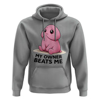 Funny Raunchy Meme My Owner Beats Me Hoodie Sarcastic Adult Gag Gift