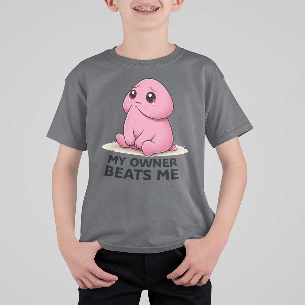 Funny Raunchy Meme My Owner Beats Me T Shirt For Kid Sarcastic Adult Gag Gift