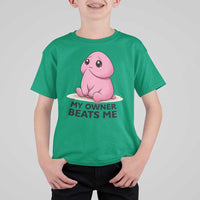 Funny Raunchy Meme My Owner Beats Me T Shirt For Kid Sarcastic Adult Gag Gift