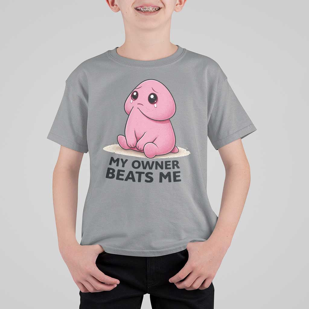 Funny Raunchy Meme My Owner Beats Me T Shirt For Kid Sarcastic Adult Gag Gift