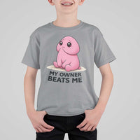 Funny Raunchy Meme My Owner Beats Me T Shirt For Kid Sarcastic Adult Gag Gift