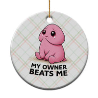 Funny Raunchy Meme My Owner Beats Me Ceramic Ornament Sarcastic Adult Gag Gift