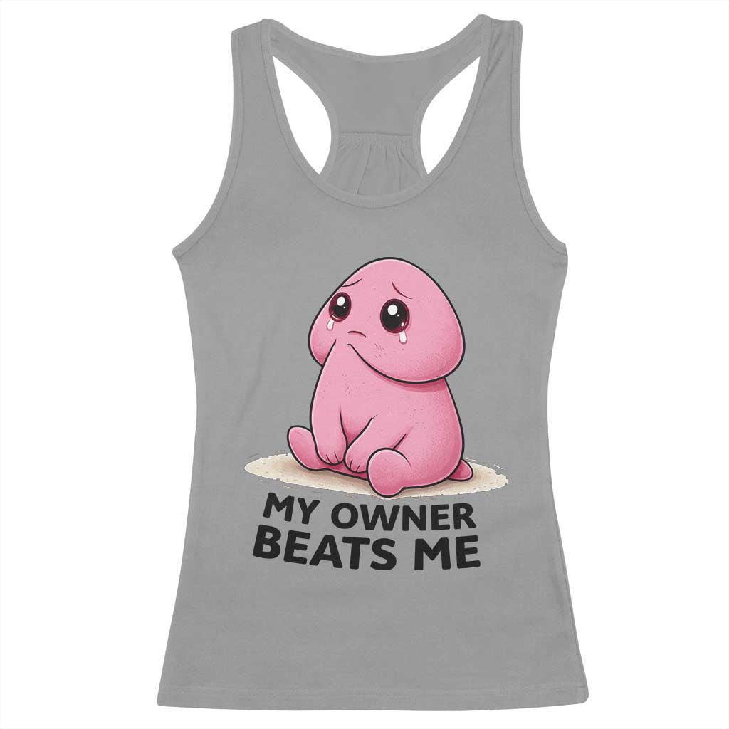 Funny Raunchy Meme My Owner Beats Me Racerback Tank Top Sarcastic Adult Gag Gift
