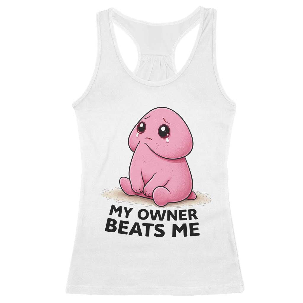 Funny Raunchy Meme My Owner Beats Me Racerback Tank Top Sarcastic Adult Gag Gift