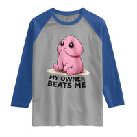 Funny Raunchy Meme My Owner Beats Me Raglan Shirt Sarcastic Adult Gag Gift