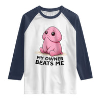 Funny Raunchy Meme My Owner Beats Me Raglan Shirt Sarcastic Adult Gag Gift