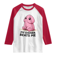 Funny Raunchy Meme My Owner Beats Me Raglan Shirt Sarcastic Adult Gag Gift