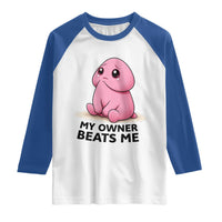 Funny Raunchy Meme My Owner Beats Me Raglan Shirt Sarcastic Adult Gag Gift