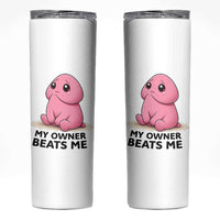 Funny Raunchy Meme My Owner Beats Me Skinny Tumbler Sarcastic Adult Gag Gift