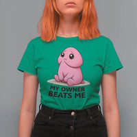 Funny Raunchy Meme My Owner Beats Me T Shirt For Women Sarcastic Adult Gag Gift