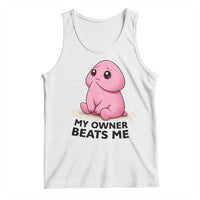 Funny Raunchy Meme My Owner Beats Me Tank Top Sarcastic Adult Gag Gift