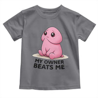 Funny Raunchy Meme My Owner Beats Me Toddler T Shirt Sarcastic Adult Gag Gift