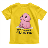 Funny Raunchy Meme My Owner Beats Me Toddler T Shirt Sarcastic Adult Gag Gift