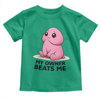 Funny Raunchy Meme My Owner Beats Me Toddler T Shirt Sarcastic Adult Gag Gift