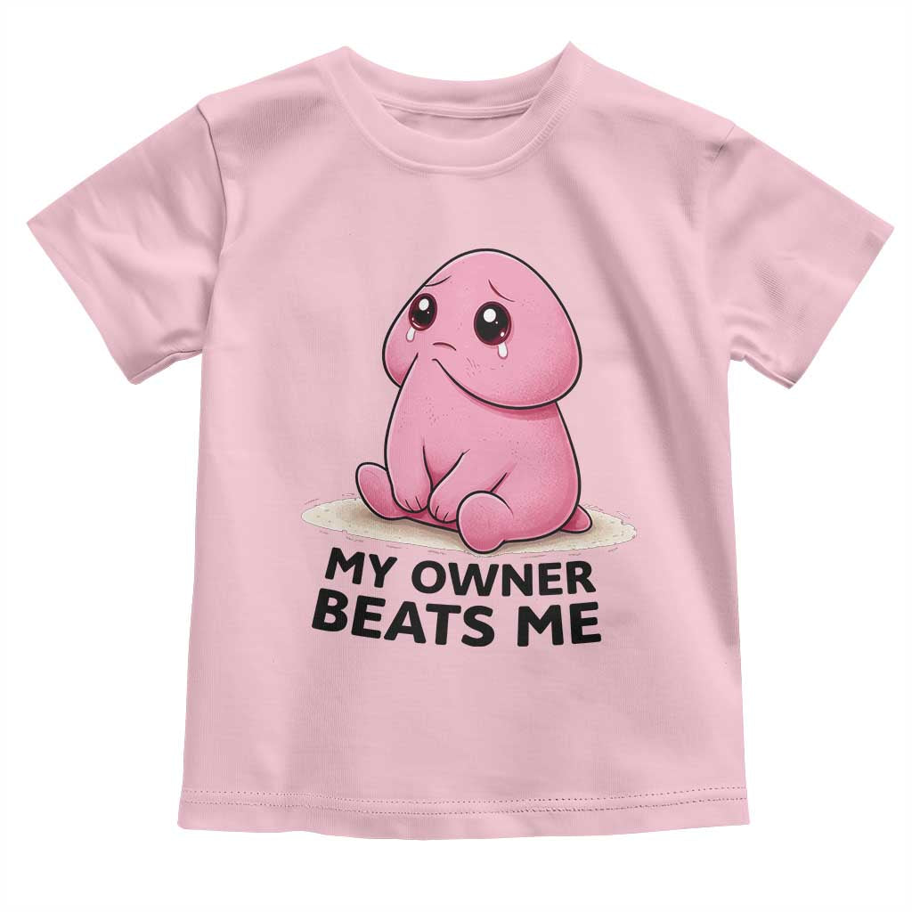 Funny Raunchy Meme My Owner Beats Me Toddler T Shirt Sarcastic Adult Gag Gift