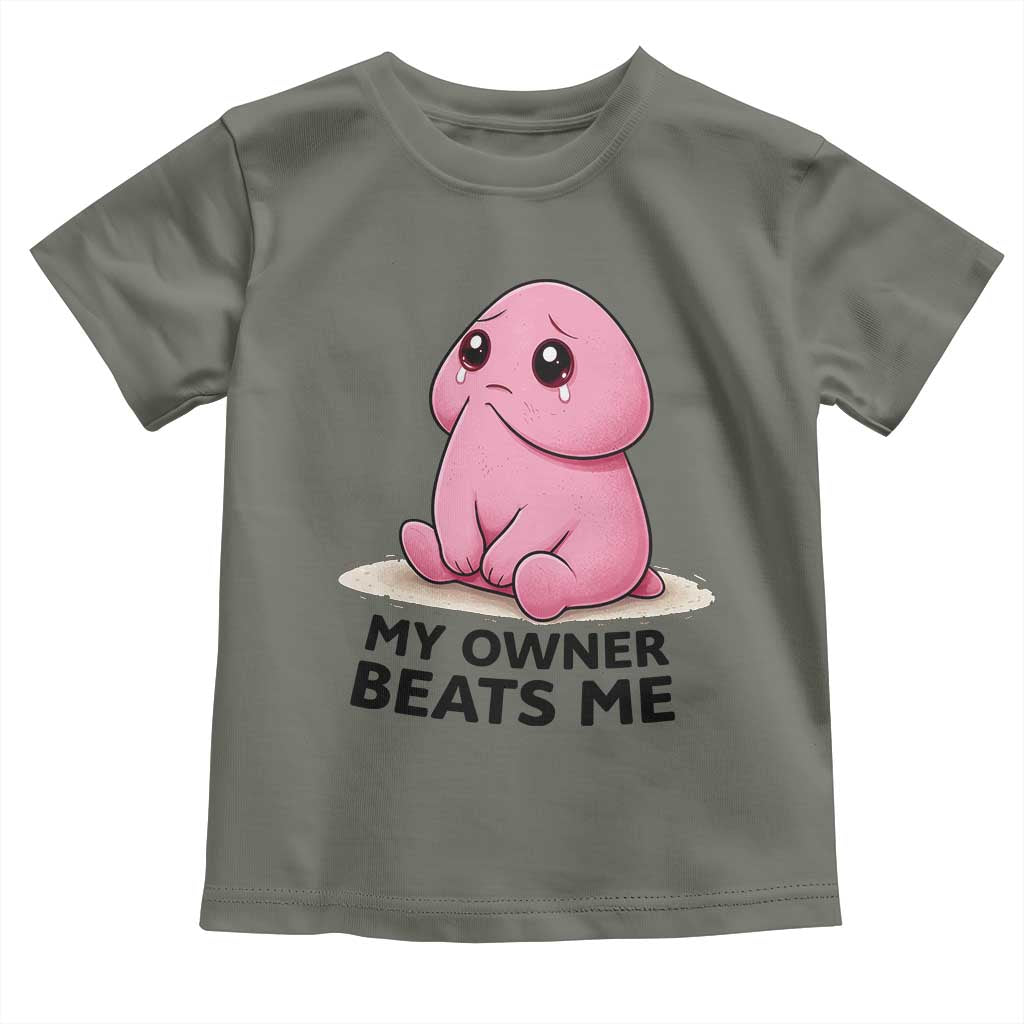 Funny Raunchy Meme My Owner Beats Me Toddler T Shirt Sarcastic Adult Gag Gift