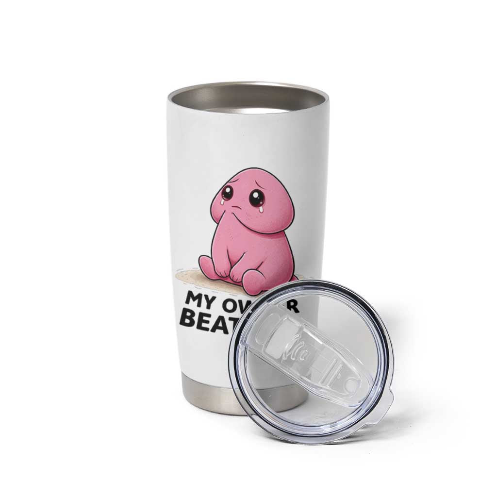 Funny Raunchy Meme My Owner Beats Me Tumbler Cup Sarcastic Adult Gag Gift