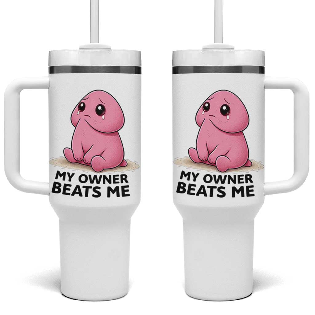 Funny Raunchy Meme My Owner Beats Me Tumbler With Handle Sarcastic Adult Gag Gift