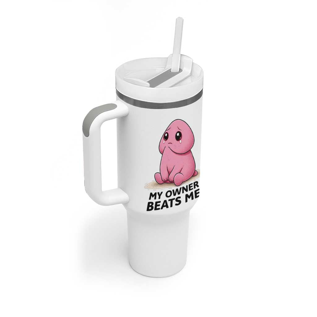 Funny Raunchy Meme My Owner Beats Me Tumbler With Handle Sarcastic Adult Gag Gift