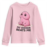 Funny Raunchy Meme My Owner Beats Me Youth Sweatshirt Sarcastic Adult Gag Gift