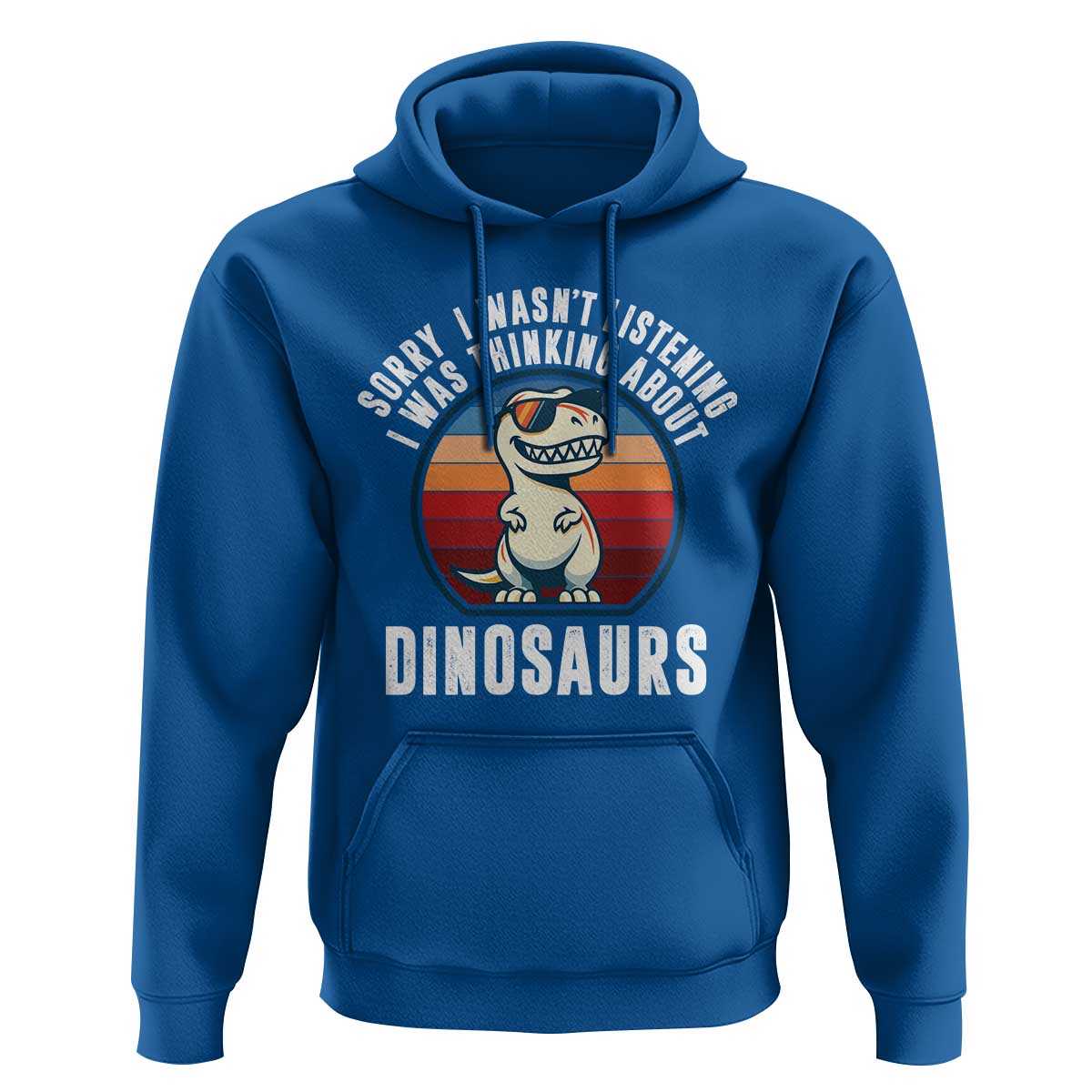 Funny Dino Lovers Hoodie Sorry I Was Not Listening I Was Thinking About Dinosaurs - Wonder Print Shop