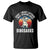 Funny Dino Lovers T Shirt Sorry I Was Not Listening I Was Thinking About Dinosaurs - Wonder Print Shop