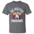 Funny Dino Lovers T Shirt Sorry I Was Not Listening I Was Thinking About Dinosaurs - Wonder Print Shop