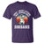 Funny Dino Lovers T Shirt Sorry I Was Not Listening I Was Thinking About Dinosaurs - Wonder Print Shop